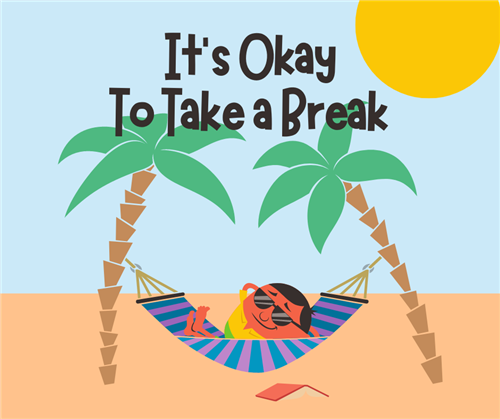 It's Okay to Take a Break